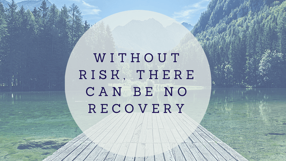 There Is No Recovery Without Risk & Responsibility